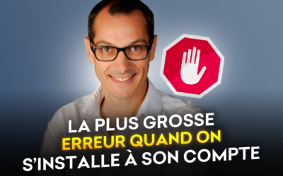 La plus grosse erreur en s’installant à son compte